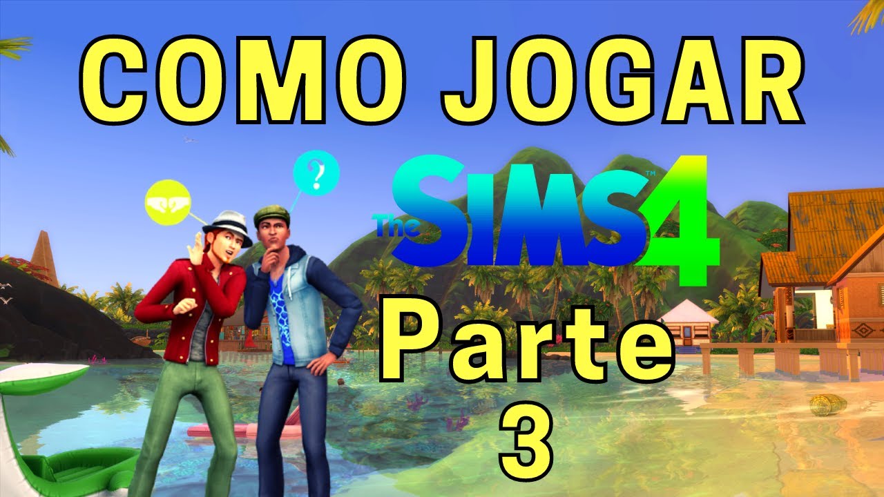 🎮 APRENDA COMO JOGAR THE SIMS 4 | DICAS PARA INICIANTES - PARTE 3