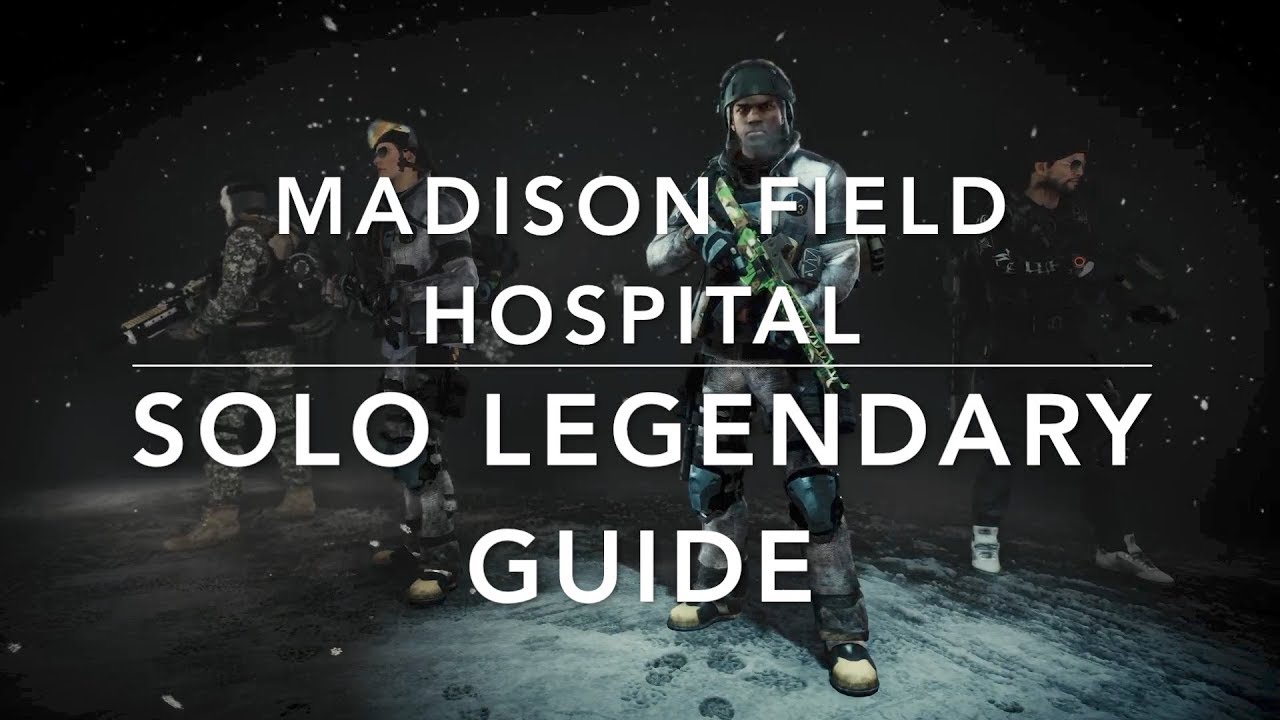 The Division 1.8.2 - SOLO GUIDE MADISON FIELD HOSPITAL LEGENDARY - Tactician Build incl. HUNTER