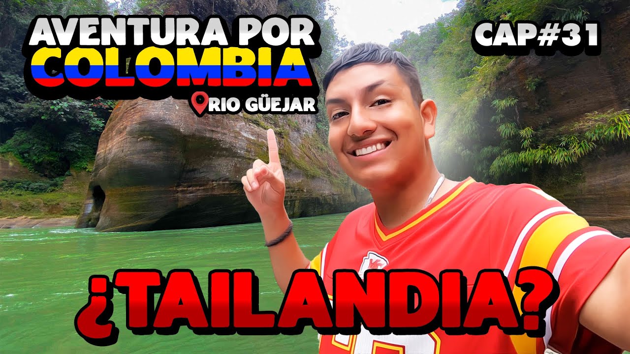 AVENTURA POR COLOMBIA DÍA 31| EL RIO GUEJAR , Una Maravilla Escondida ...