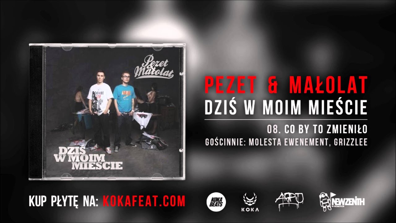 Pezet & Małolat - Co by to zmieniło ft. Molesta, Grizzlee