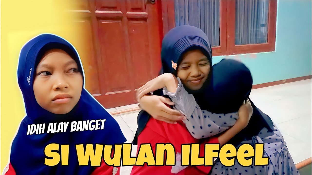 Si Wulan Ilfeel | Drama Rahma Ceria !!!