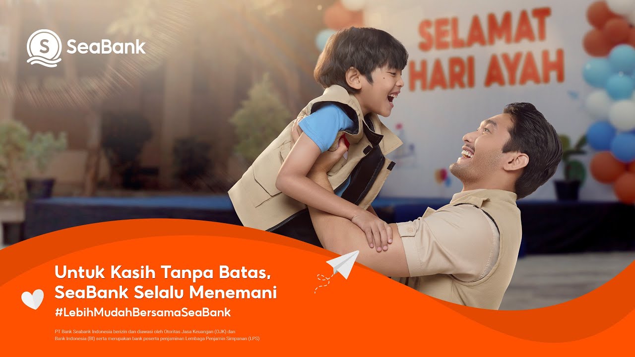 Untuk Kasih Tanpa Batas, Ada SeaBank yang Selalu Menemani. #LebihMudahBersamaSeaBank