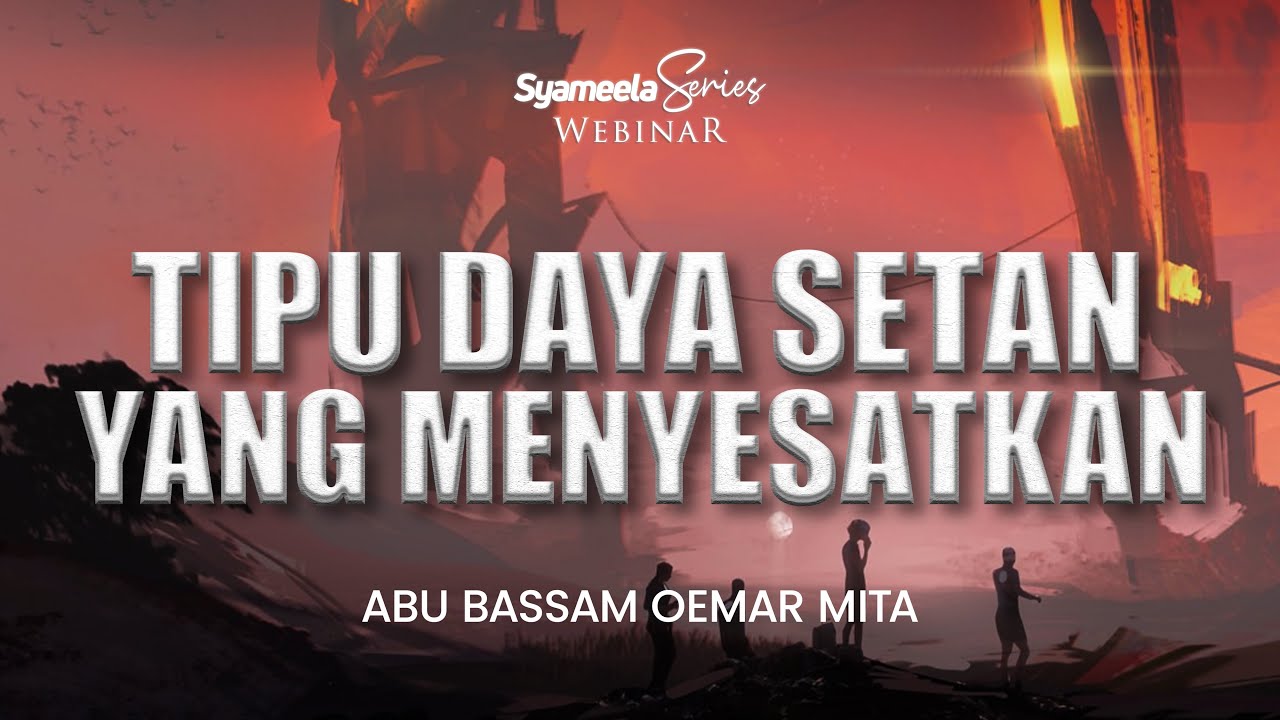 MENANG MELAWAN SETAN : Tipu Daya Setan yang Menyesatkan Manusia | Abu Bassam Oemar Mita