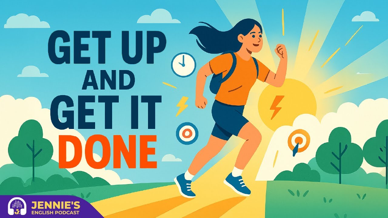 Get Up and Get It Done | English & Chill with Jennie | English Podcast