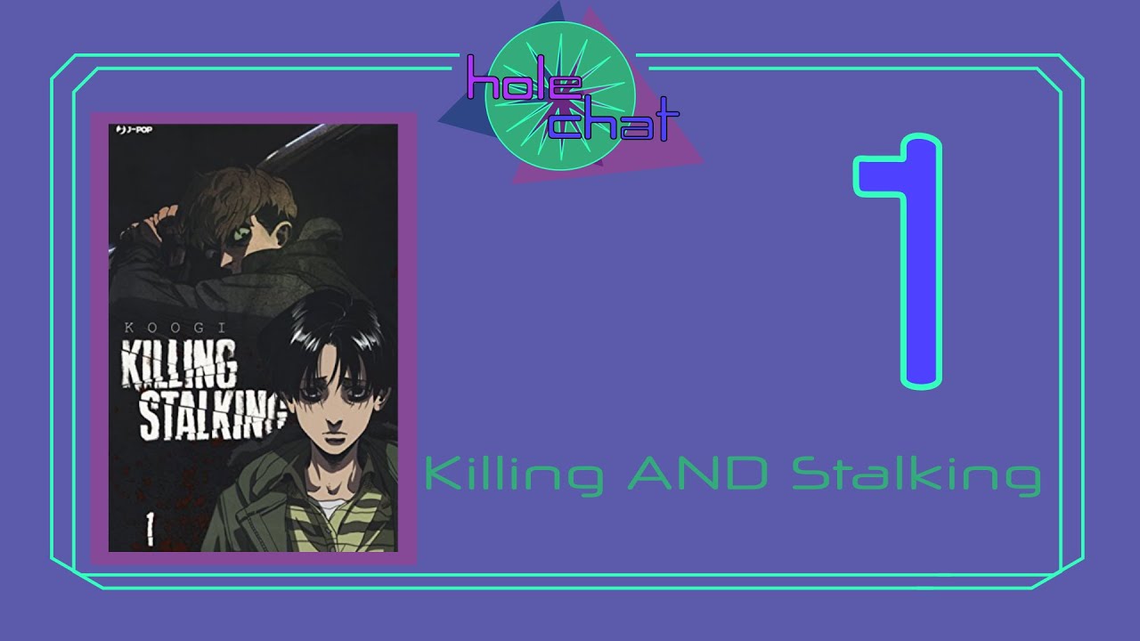 Hole Chat Episode 1 --  Killing AND Stalking