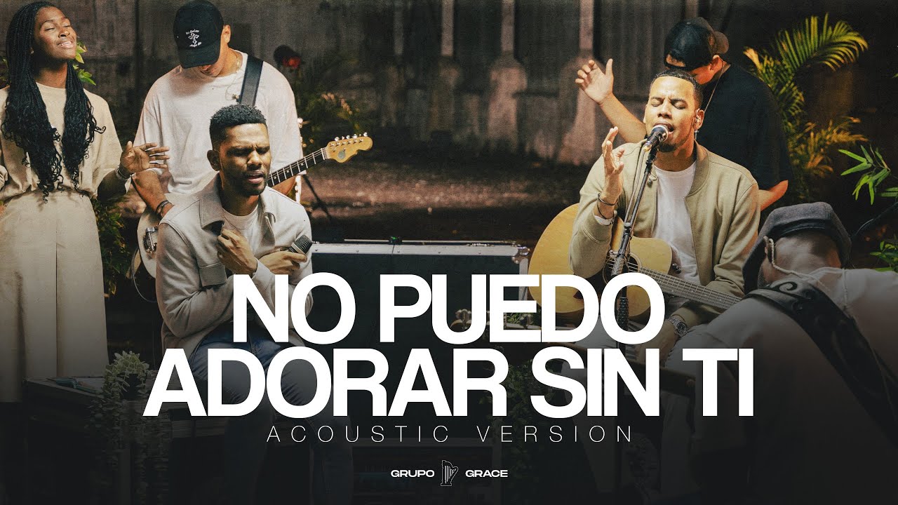 Grupo Grace - De Nada Me Vale - No Puedo Adorar Sin Ti (VERSION ACUSTICA)