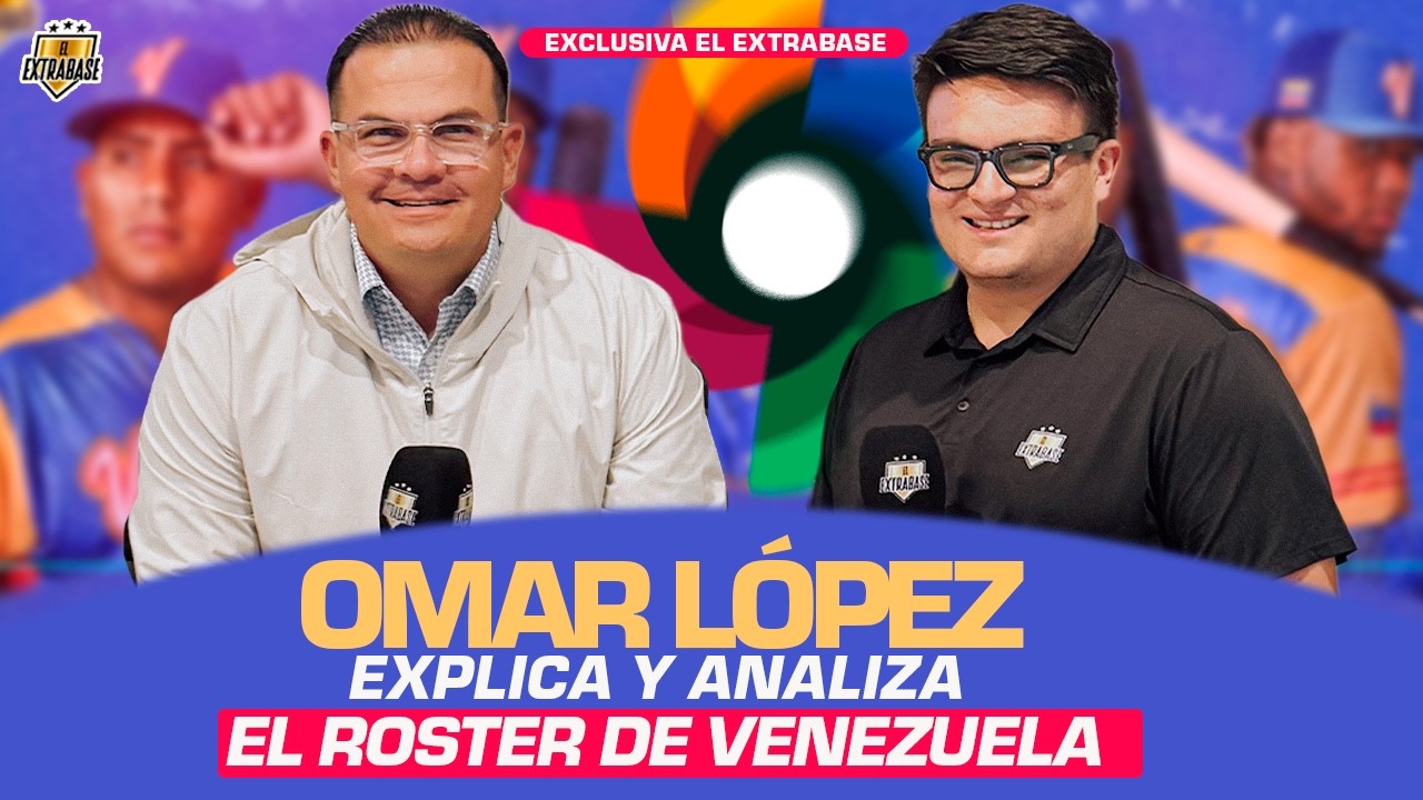 OMAR LÓPEZ EXPLICA EL ROSTER DE VENEZUELA PARA EL CLÁSICO MUNDIAL DE BÉISBOL