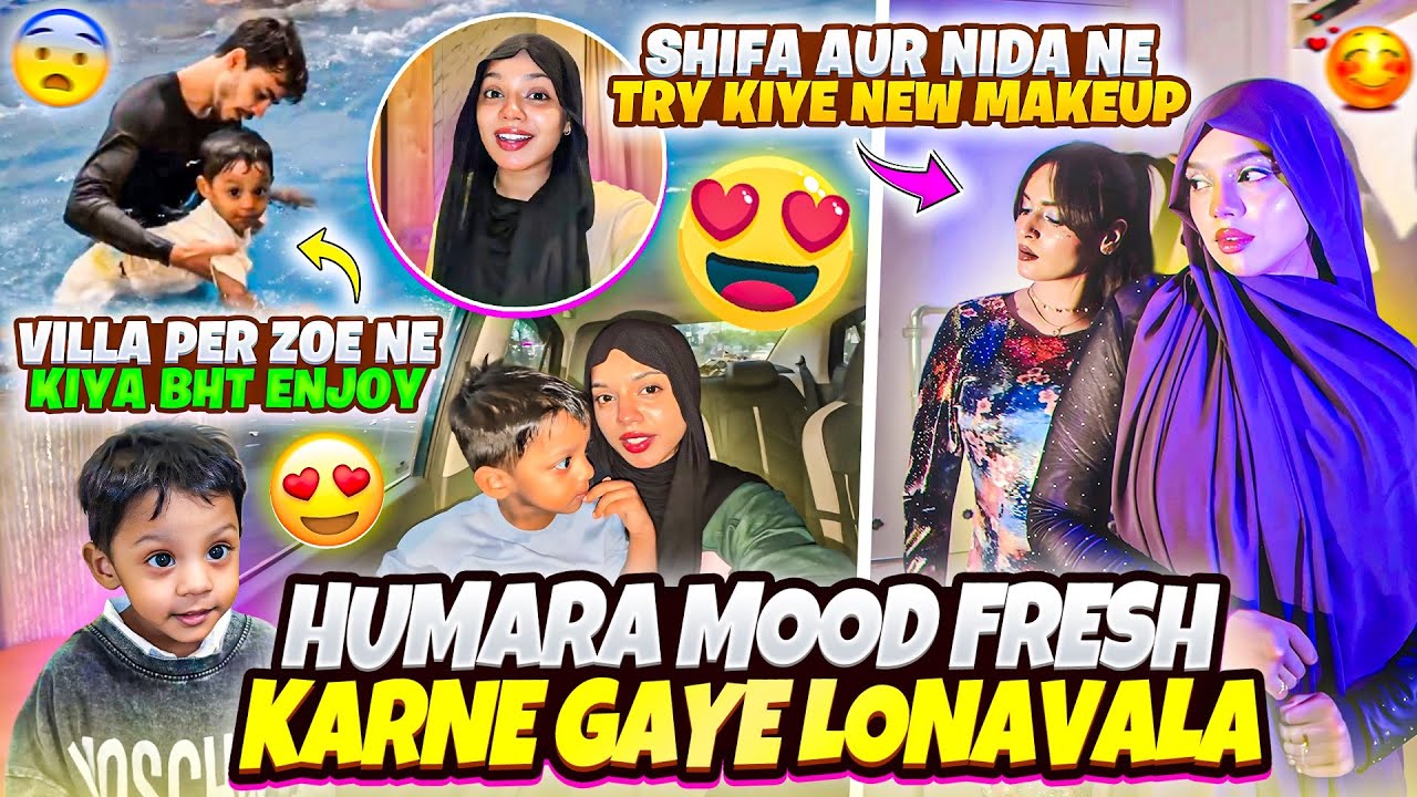 Mood Fresh Karne Gaye Lonavala☺️|Shifa Aur Nida Ka New Makeup🤭|Zoe Ne Kiya Enjoy😍|Nida Khan✨
