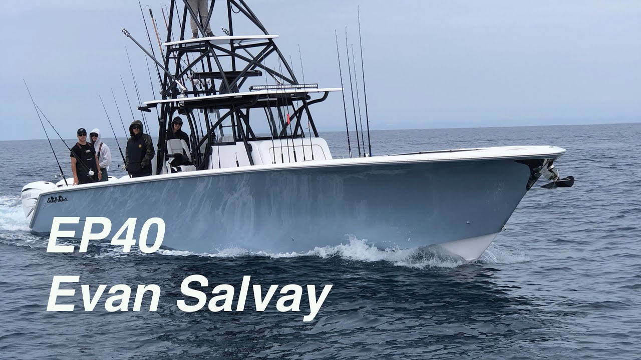 EP40: The California & Cabo Fishery. FT. Evan Salvay