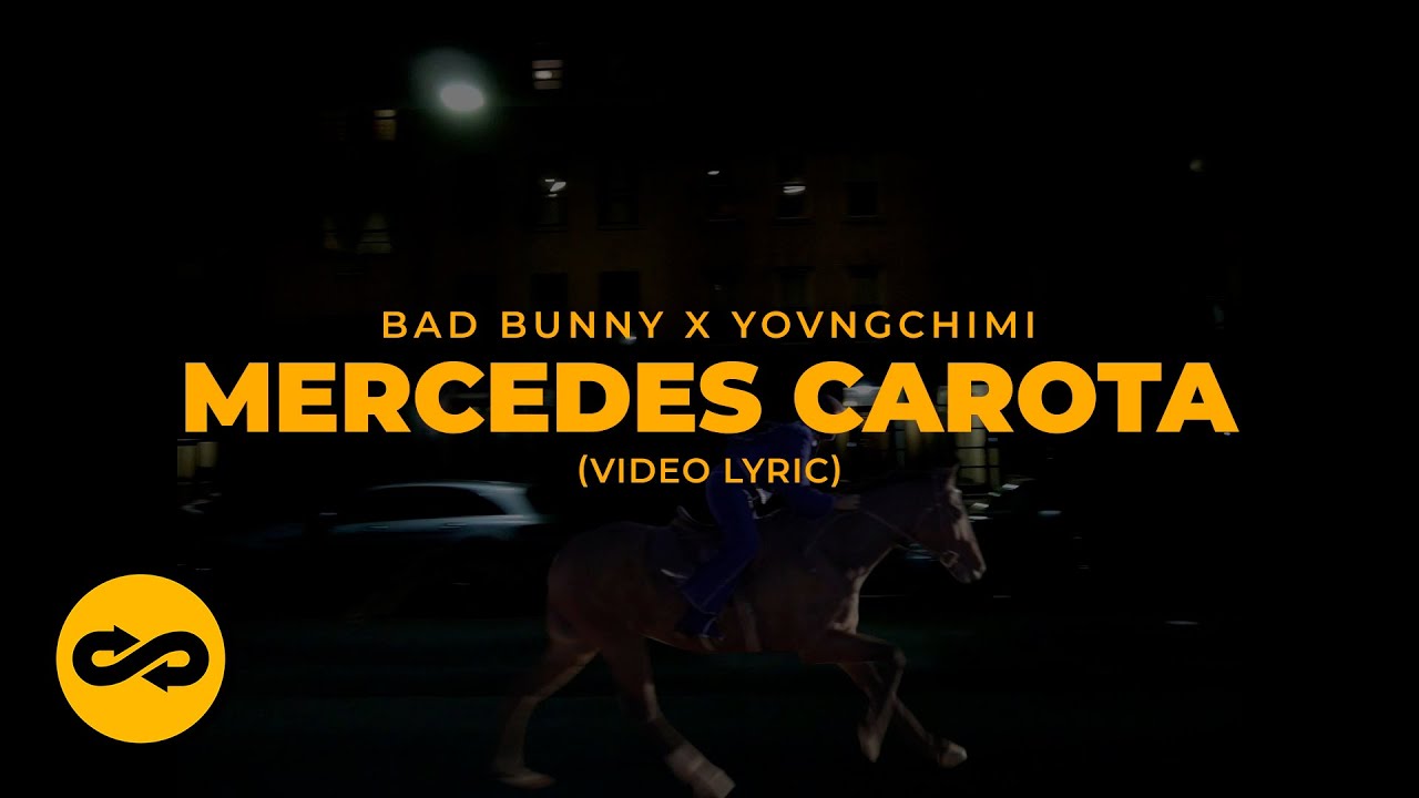 Bad Bunny ft. Yovngchimi - Mercedes Carota (Letra/Lyrics) | nadie sabe lo que va a pasar ma&ntilde;ana