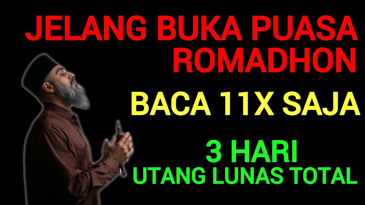 JANGAN KAGET !!! Jelang Buka Puasa Romadhon Baca Ini 11x !! Kurang Dari 3 Hari Utang Lunas Total