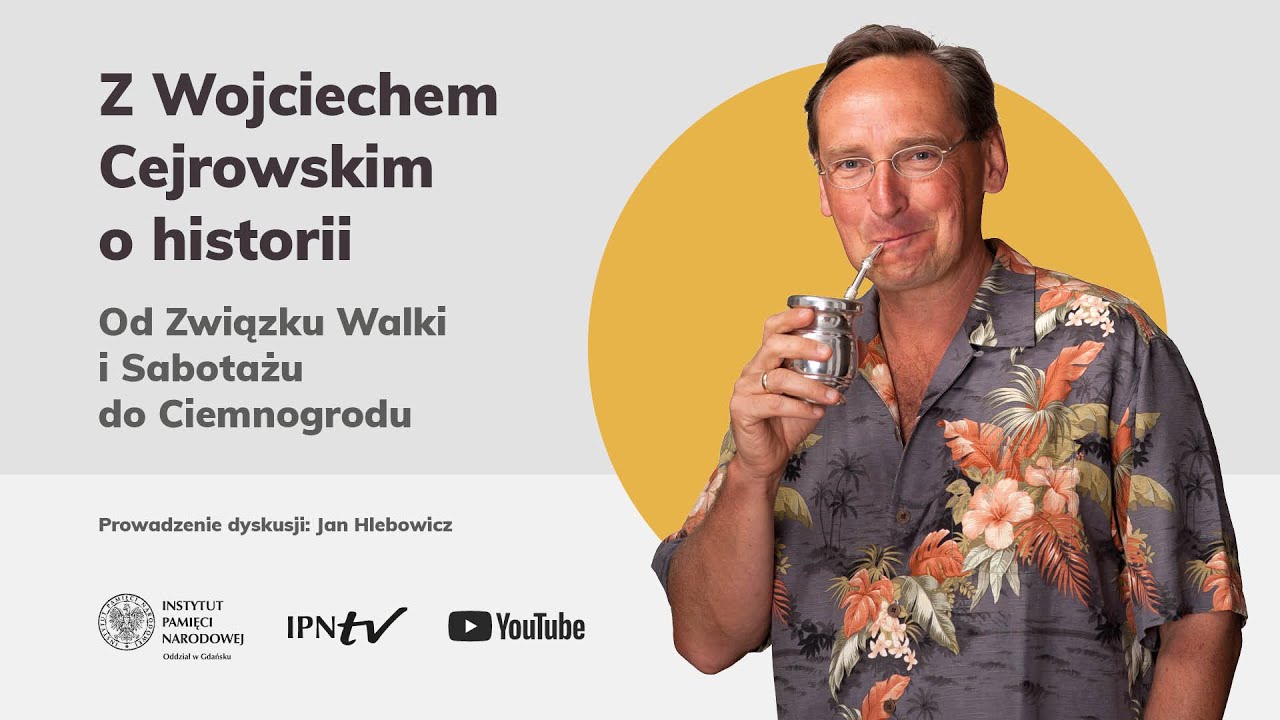 Z Wojciechem Cejrowskim o historii. Od Związku Walki i Sabotażu do Ciemnogrodu