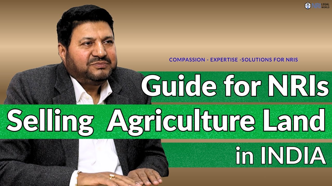 Selling agriculture land in India - a guide for NRIs. 