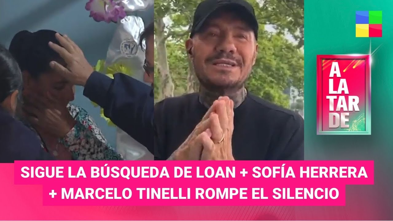 Búsqueda de Loan + Sofía Herrera + Marcelo Tinelli rompe el silencio #ALaTarde | Programa (24/6/24)