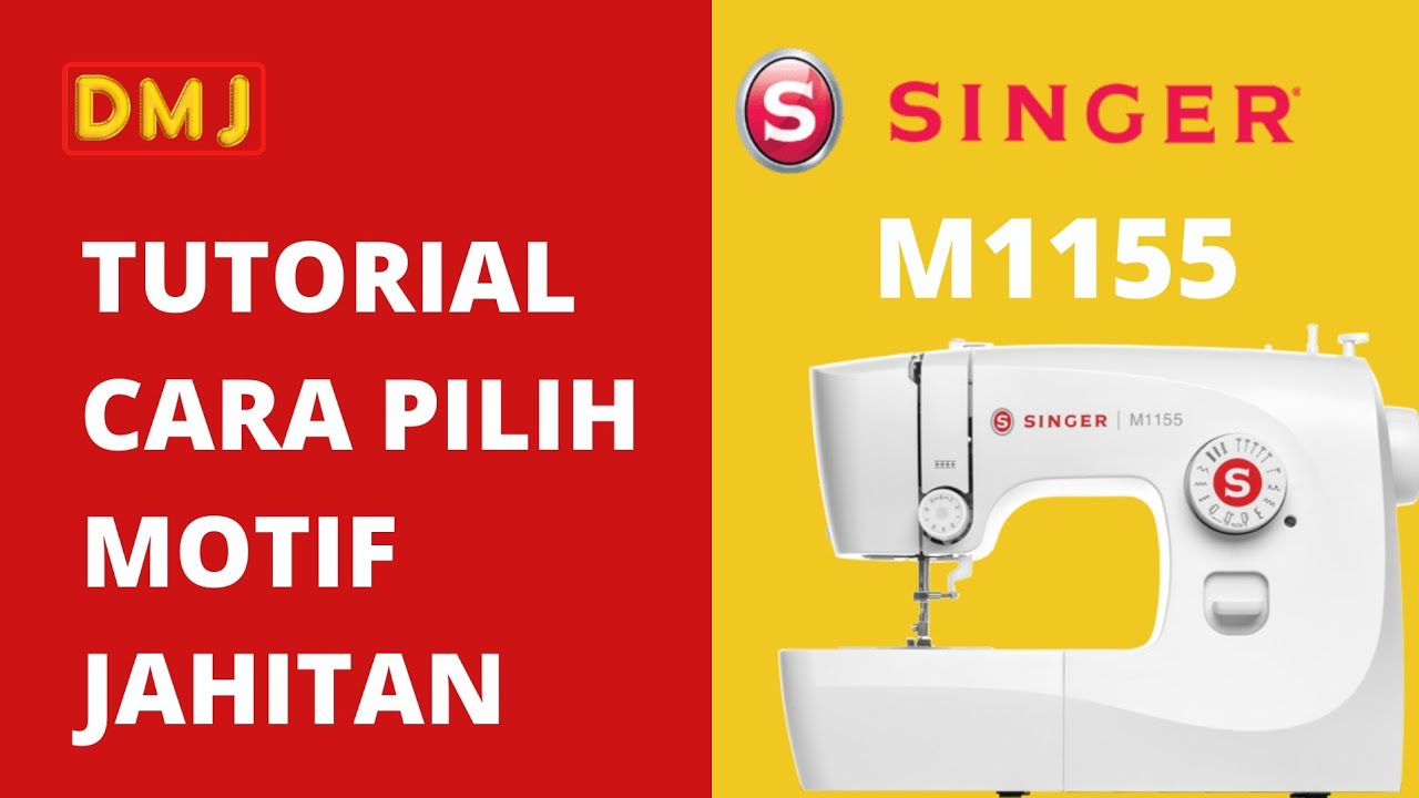 TUTORIAL CARA PILIH MOTIF JAHITAN DENGAN MENGGUNAKAN SINGER M1155 @mesinjahitportablesinger