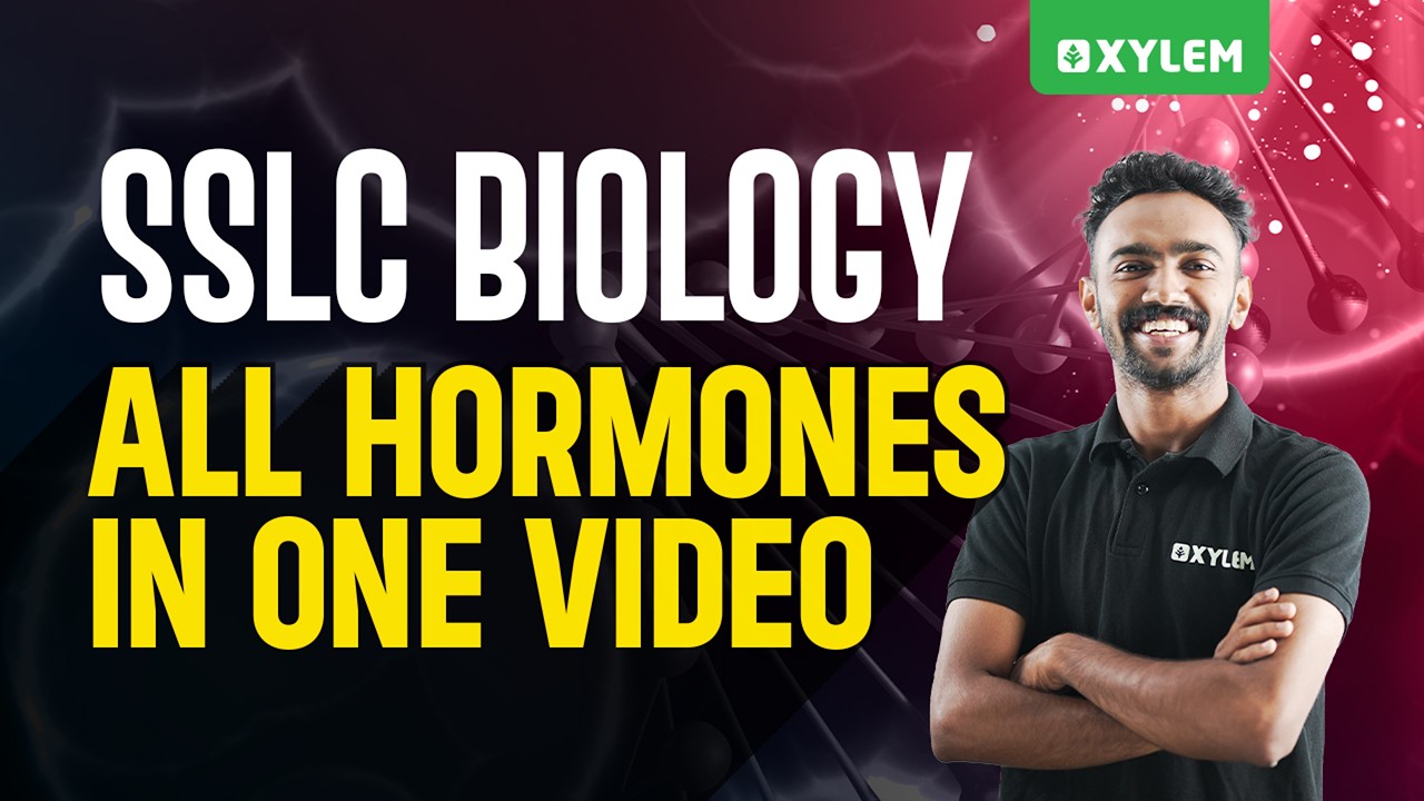 SSLC Biology | All Hormones in One Video | Xylem SSLC