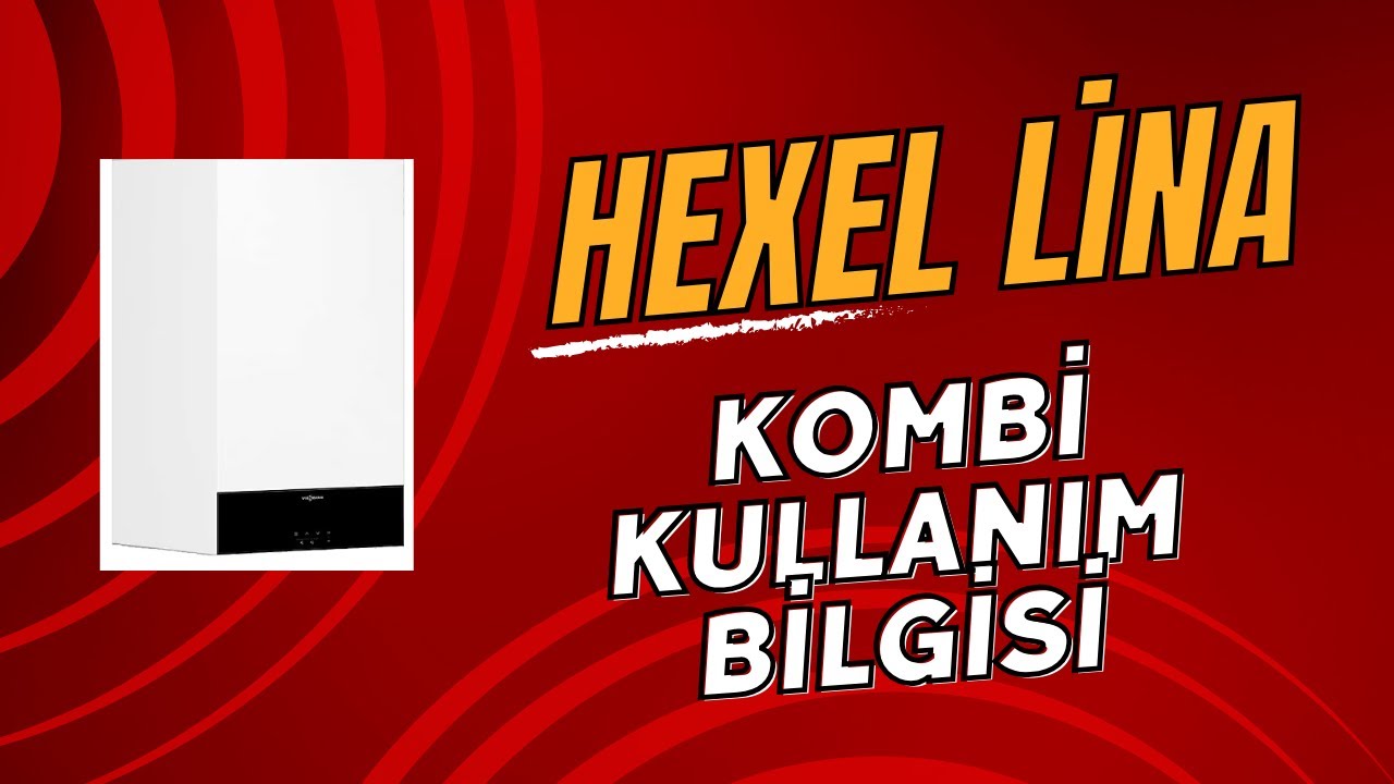 HEXEL LİNA KOMBİ KULLANIM BİLGİSİ