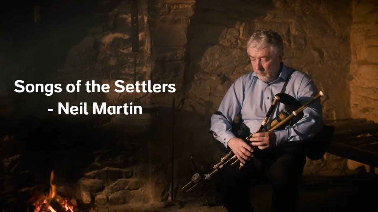 Songs of the Settlers | Neil Martin – A Musical Journey Through Ulster’s History