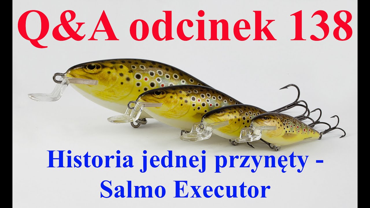 Q&A odcinek 138 - Historia jednej przynęty - Salmo Executor.