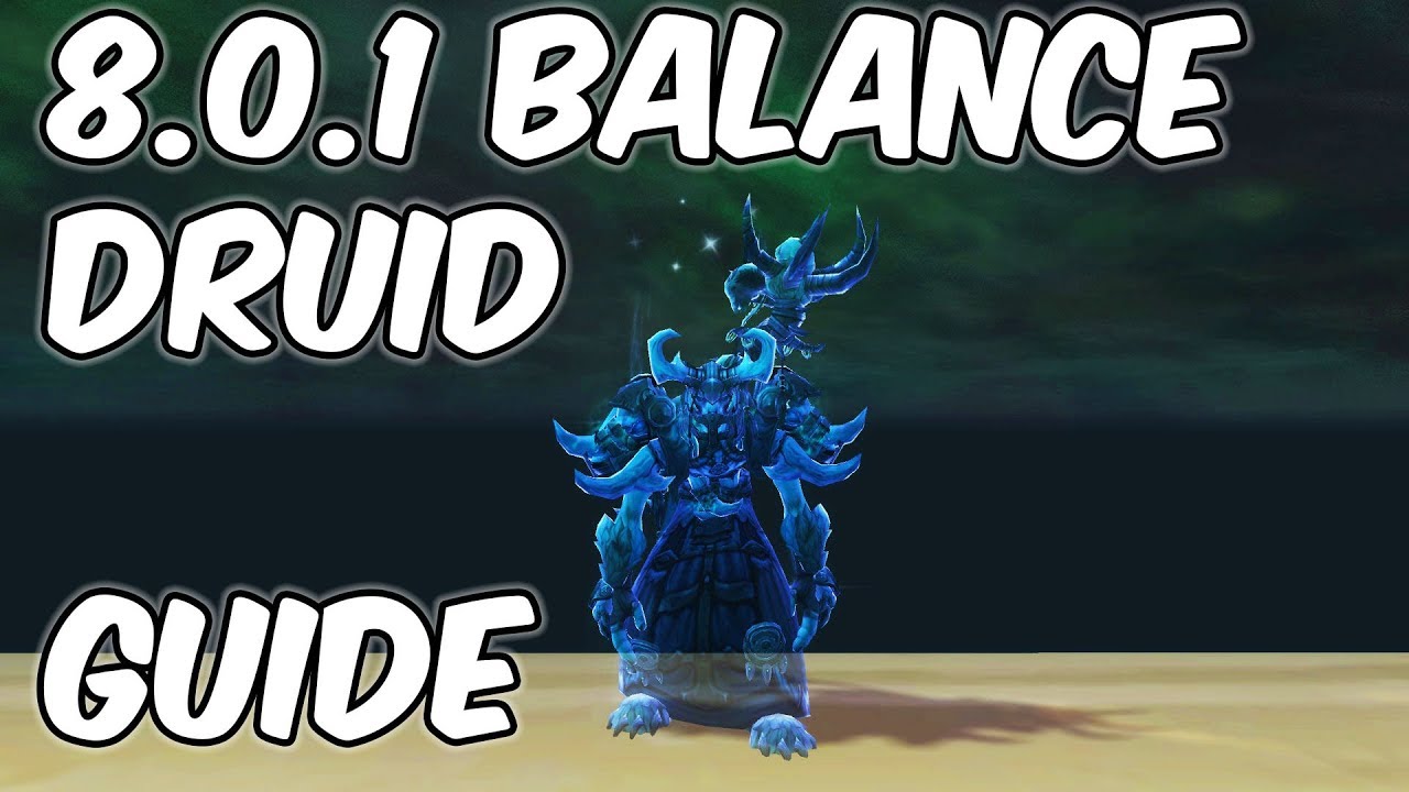8.0.1 Balance Druid Basic Guide - WoW BFA 8.0.1