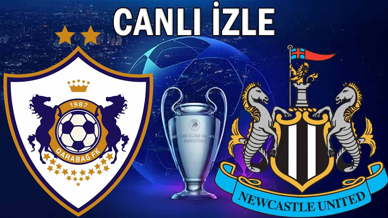 QARABAĞ NEWCASTLE UNİTED  MAÇI CANLI İZLE