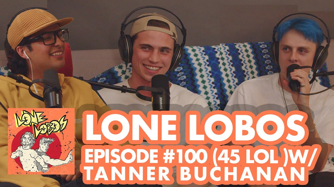 Tanner Buchanan, You're Welcome | Xolo Maridueña & Jacob Bertrand's Lone Lobos #45
