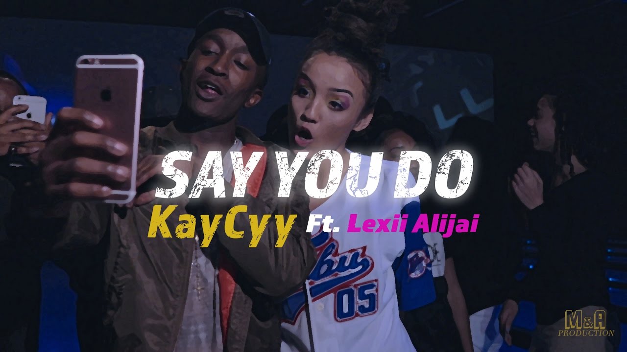 Say You Do x KayCyy Ft. Lexii Alijai