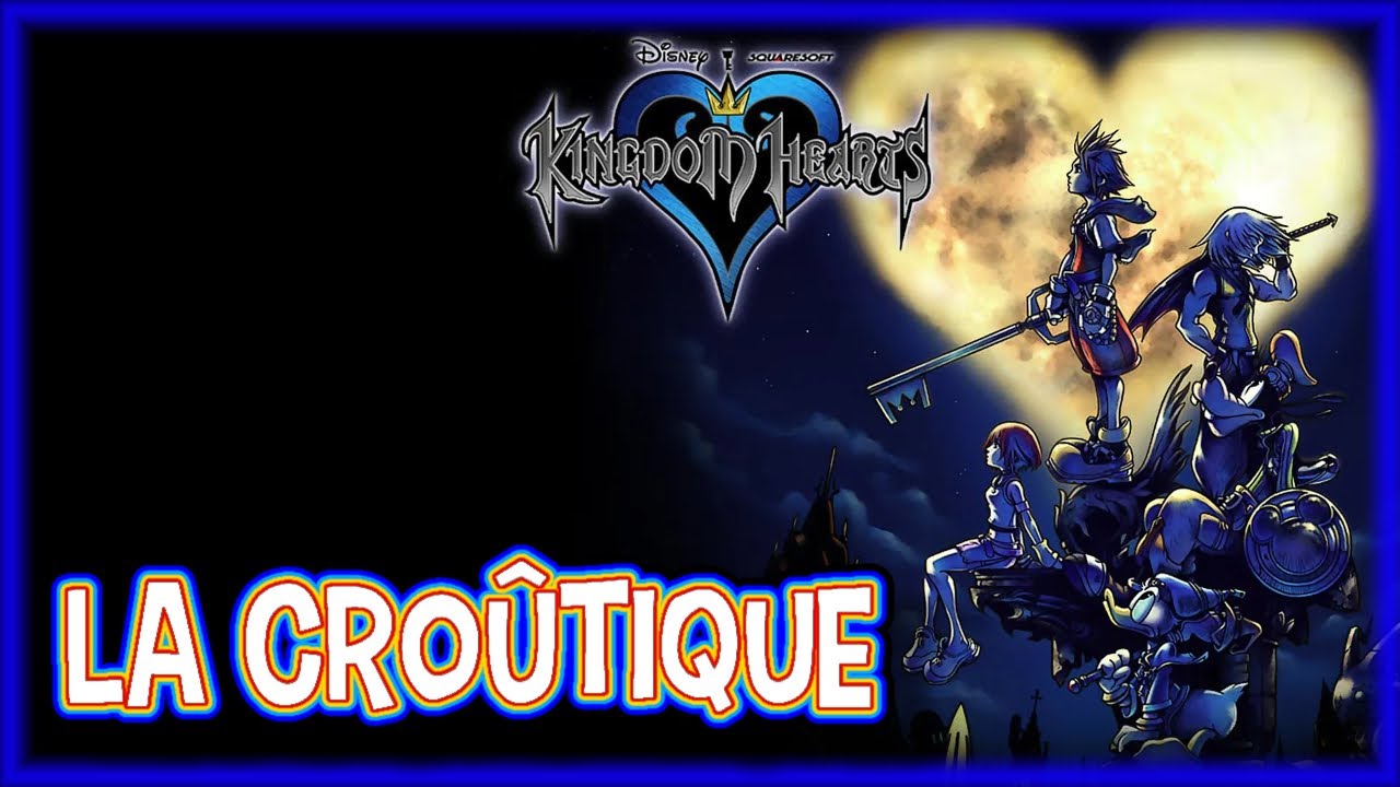[Archive] KINGDOM HEARTS FINAL MIX - La Cro&ucirc;tique