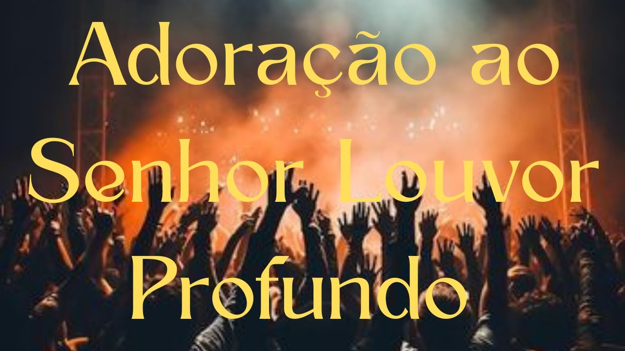 Adoração ao Senhor Louvor Profundo