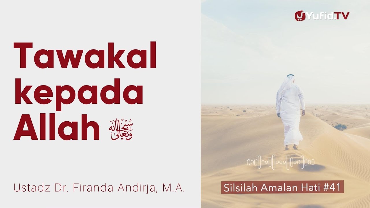 Tawakal kepada Allah - Ustadz Dr. Firanda Andirja, M.A. - Silsilah Amalan Hati #41