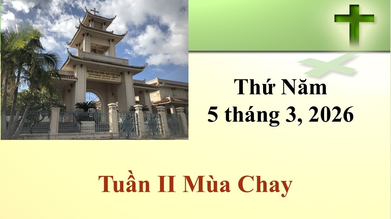 Thánh Lễ Thứ Năm ngày 5-3-2026  lúc 8g30 sáng giờ California, U.S.A.