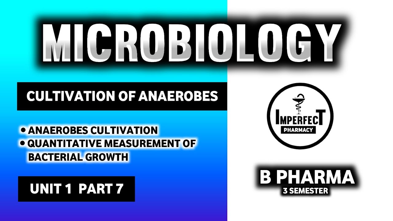 Cultivation Of Anaerobes | Quantitative Measurement Of Bacterial Growth | Microbiology