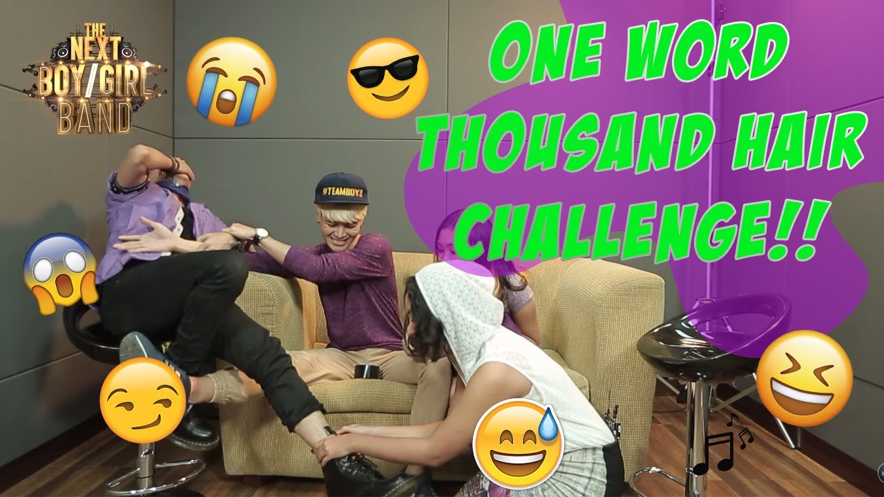 #12 | ONE WORD THOUSAND HAIR CHALLENGE | The Next Boy/Girl Band GlobalTV
