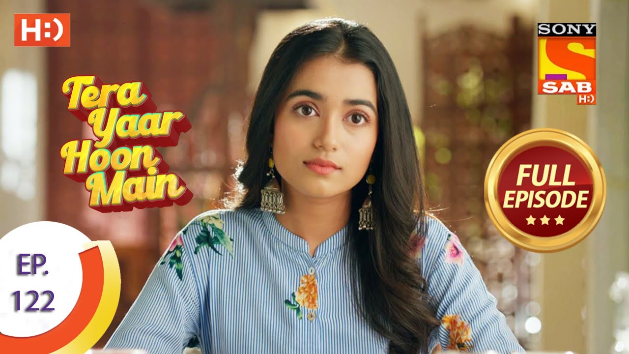 Tera Yaar Hoon Main - Ep 122 - Full Episode - 16th February, 2021
