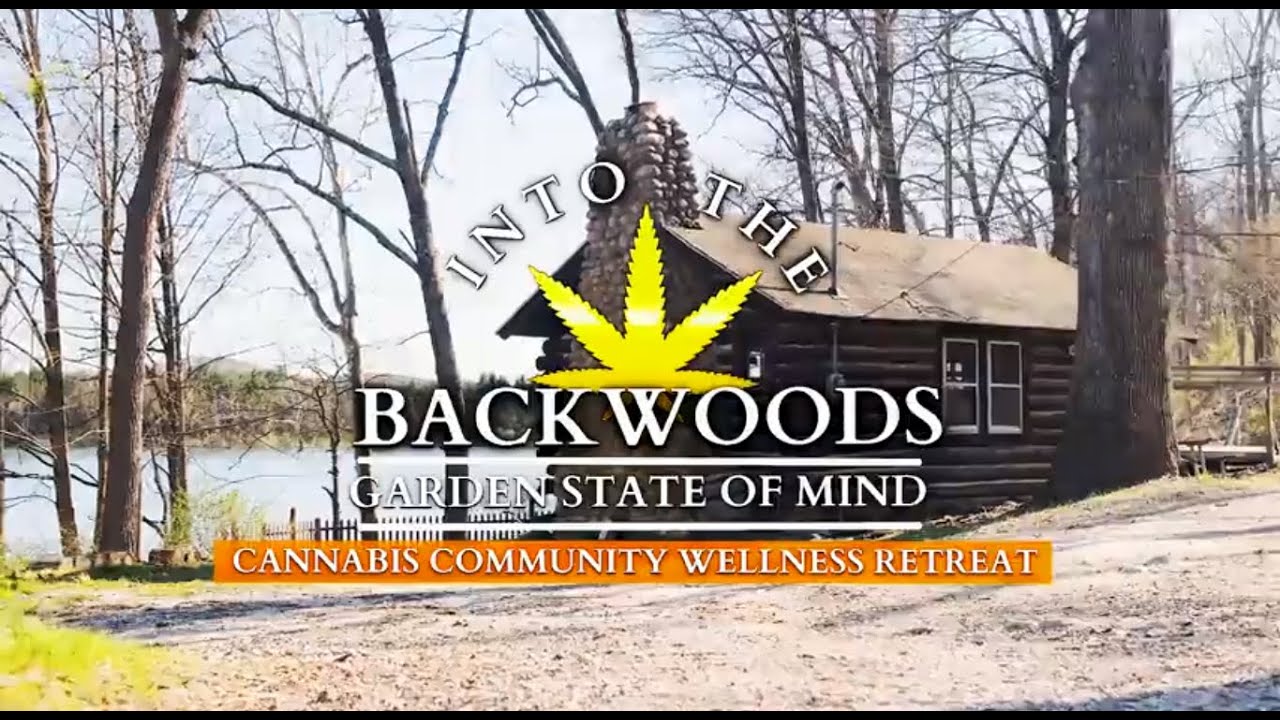 Into The Backwoods! NJ's First Cannabis Community Wellness Retreat on 200 acres in Sparta Aug 19-21!