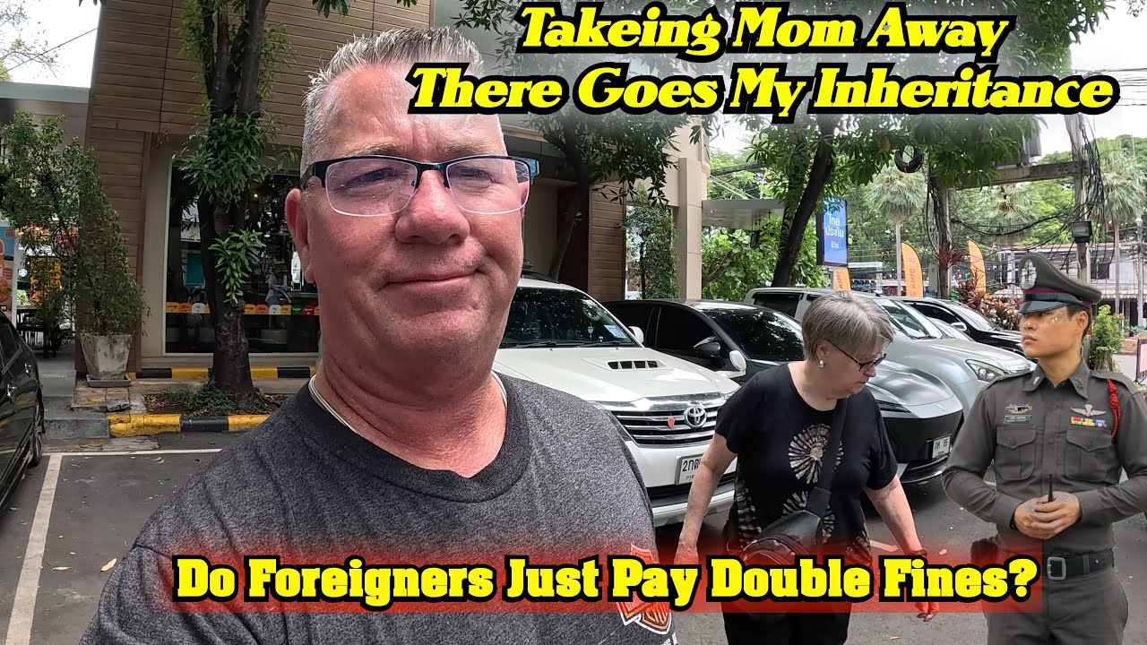 There Goes My Inheritance! Do Foreigners in Thailand Pay Double Fines? Taking Mom Away