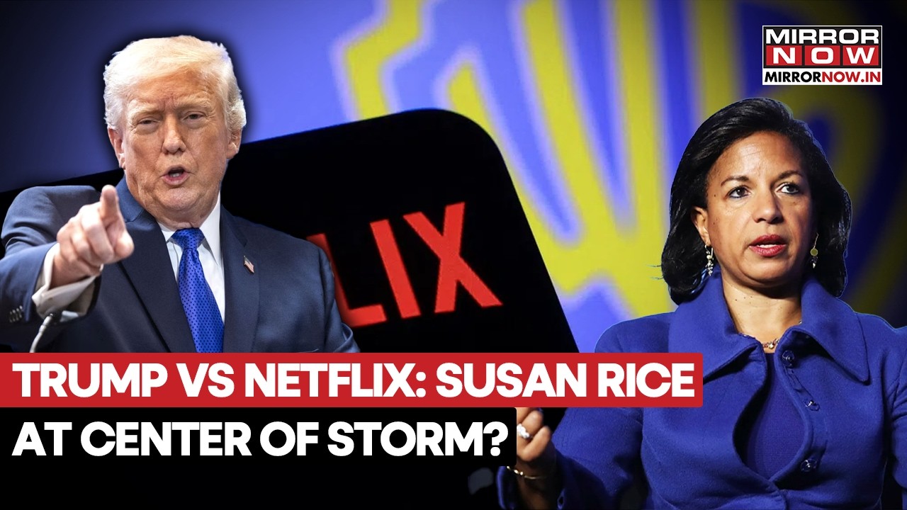 Trump Warns Netflix: Sack Susan Rice Or Face ‘Consequences’ Amid Warner Bros Deal Battle