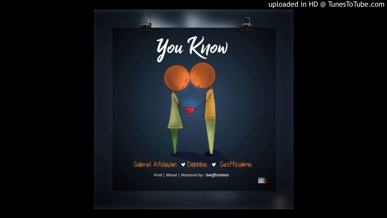 Gabriel Afolayan ft. Debbie &ndash; You know (Audio)