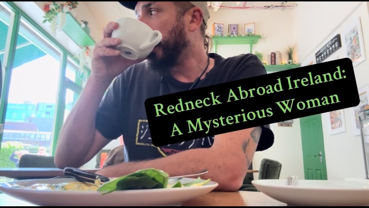 Redneck Abroad Ireland: A Mysterious Woman