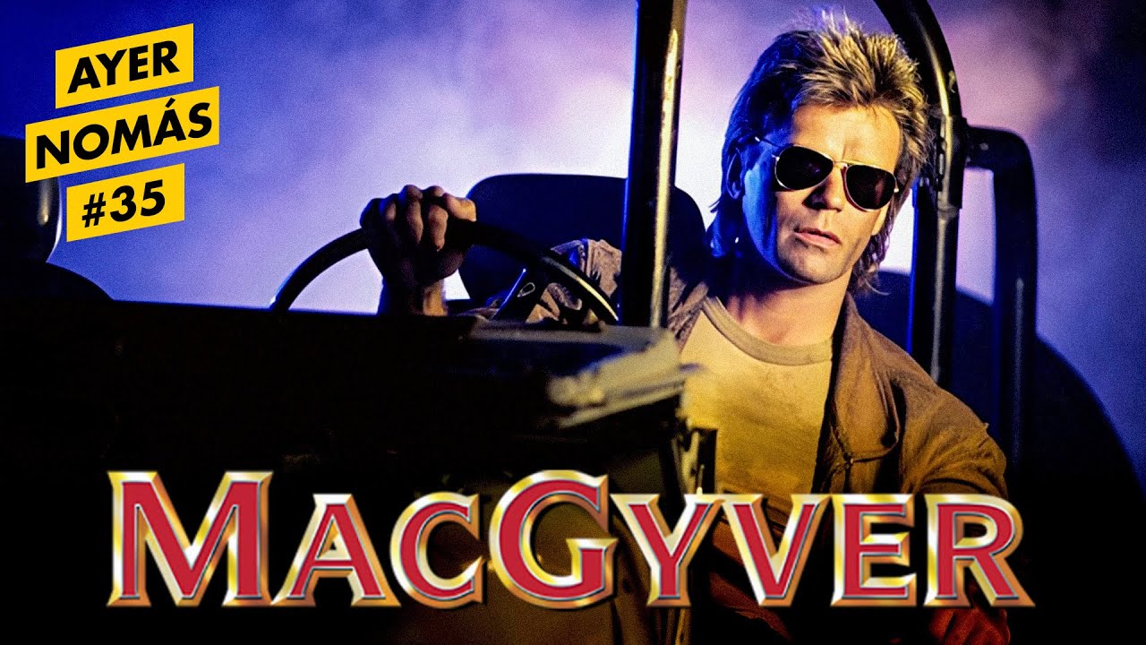 MacGyver | Ayer Nomás #35 (Ft. Michael Des Barres)