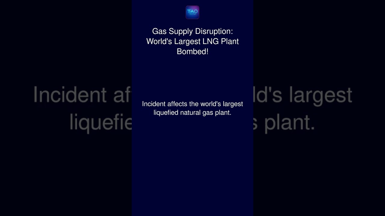 Gas Supply Disruption: World's Largest LNG Plant Bombed!