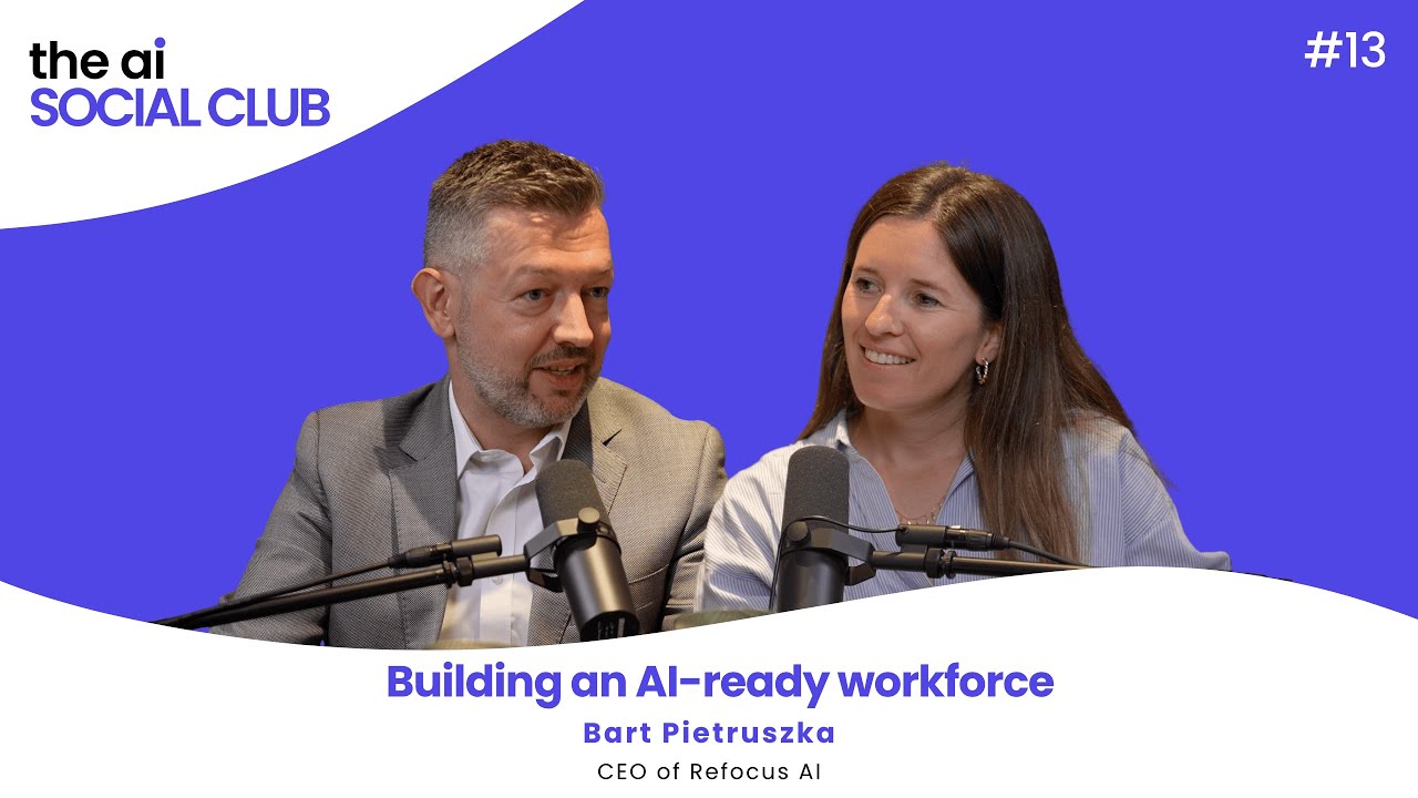 #13 Building an AI-Ready Workforce - Bart Pietruszka - CEO Refocus AI