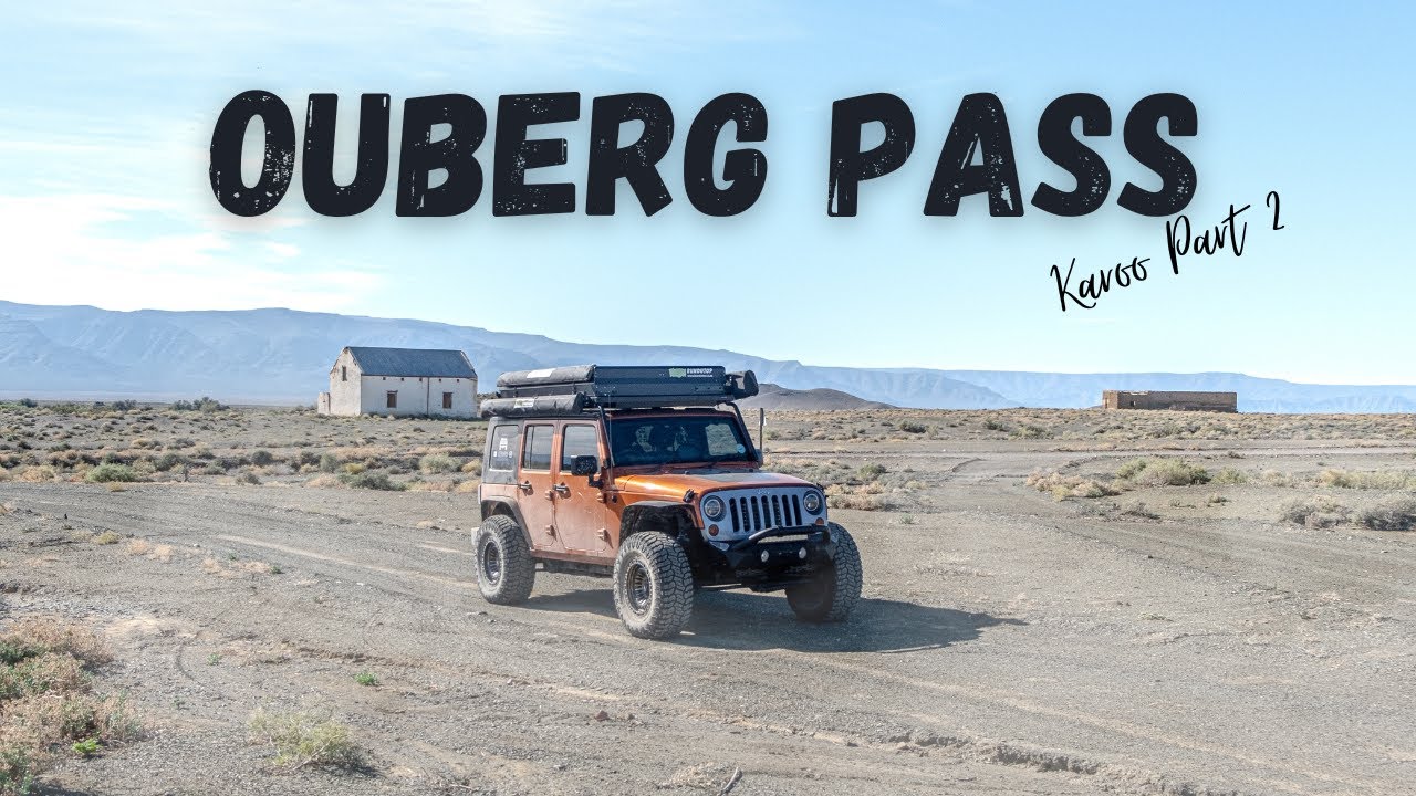 Exploring the Great Karoo : Epic Overland Adventure over Ouberg Pass