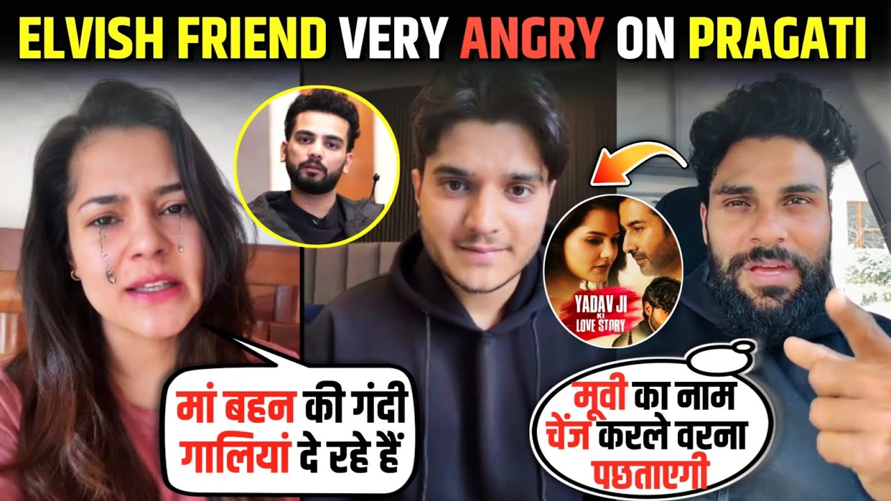 OMG🤯 Elvish yadav friend Angry on Mridul tiwari sister Pragati tiwari movie Yadav ji ki love story 