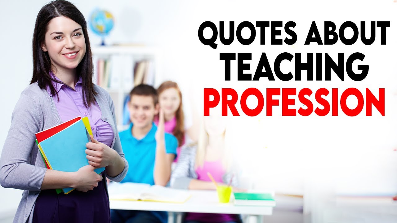 Quotes About Teaching Profession