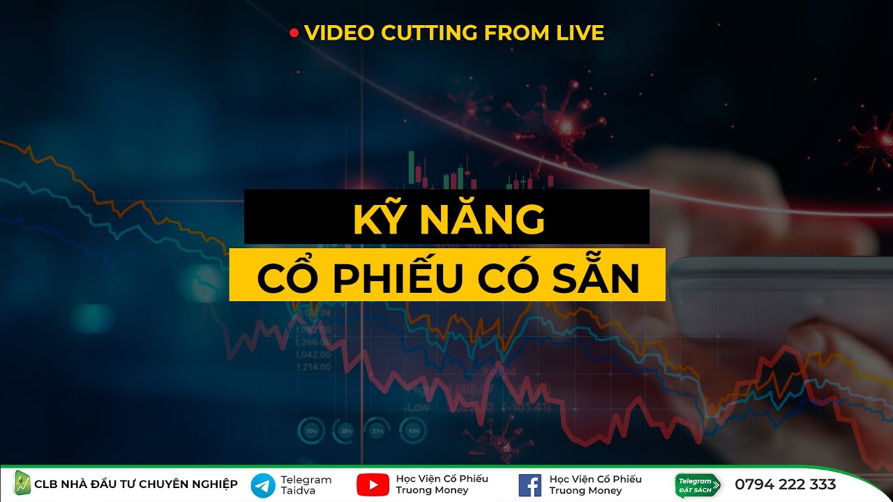 KỸ NĂNG CỔ PHIẾU CÓ SẴN - CUT LIVE