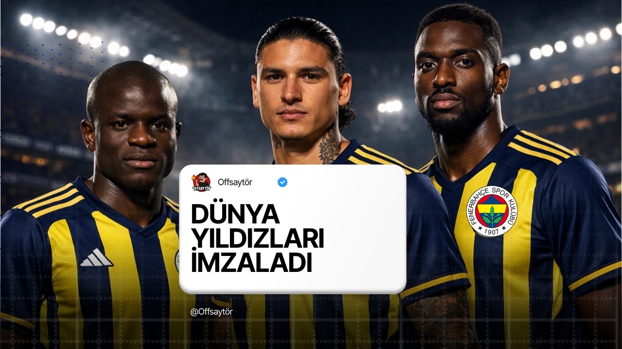KANTE VE NUNEZ AYNI ANDA! Fenerbahçe'den Tarihi Transfer Operasyonu
