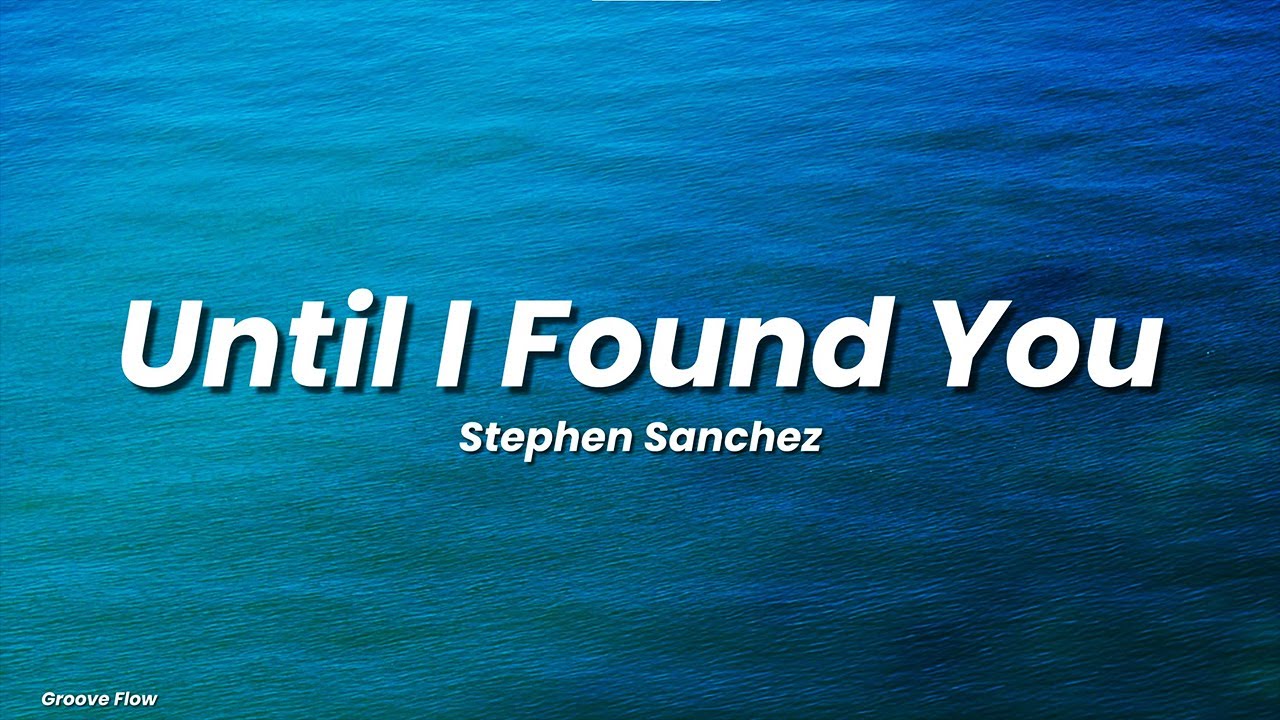 Stephen Sanchez, Em Beihold - Until I Found You (Lyrics)