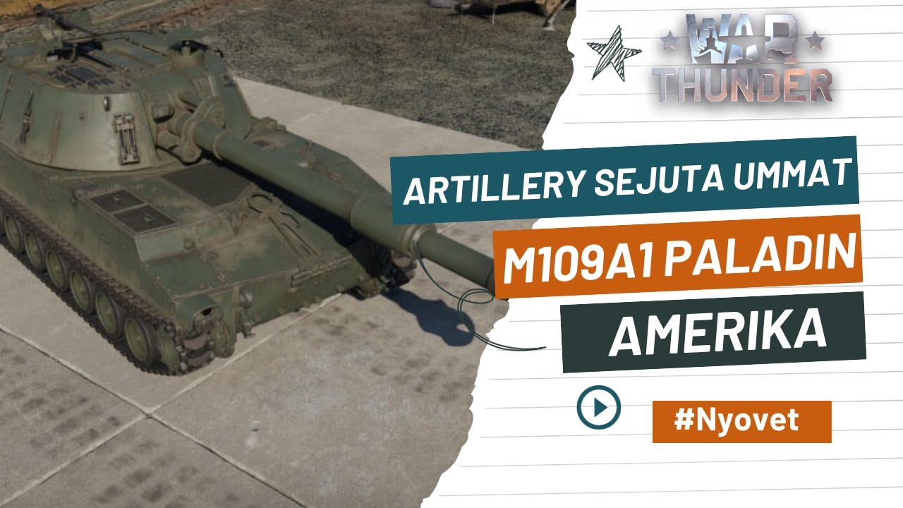 War Thunder Indonesia - Artillery Sejuta Ummat M109A1 Howitzer Paladin Amerika