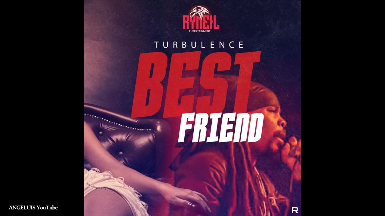 Turbulence - Bestfriend [Clear Riddim by Ryneil Entertainment] Release 2021
